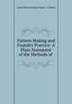 Pattern Making and Foundry Practice: A Plain Statement of the Methods of ., Louis Henry Byington Hand, L H Hand 