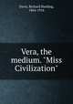 Vera, the medium. "Miss Civilization", Davis, Richard Harding, 1864-1916 