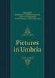 Pictures in Umbria, Macquoid, Katharine S. (Katharine Sarah), 1824-1917,Macquoid, Thomas Robert, 1820-1912, illus 