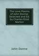 The Love Poems of John Donne: Selected and Ed. by Charles Eliot Norton, Джон Донн 
