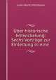 Uber historische Entwickelung: Sechs Vortrage zur Einleitung in eine ., Ludo Moritz Hartmann 