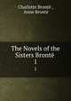The Novels of the Sisters Bront .. 1, Charlotte Bronte 