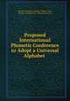 Proposed International Phonetic Conference to Adopt a Universal Alphabet ., Boston University College of Liberal Arts , College of Liberal Arts, Boston University 
