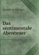 Das sentimentale Abenteuer, Arthur Holitscher 