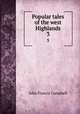 Popular tales of the west Highlands. 3, Campbell, J. F. 