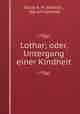 Lothar; oder, Untergang einer Kindheit., Oscar A. H. Schmitz , Osc A H Schmitz 