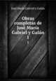Obras completas de Jose Maria Gabriel y Galan, Jose Maria Gabriel y Galan 