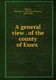 A general view . of the county of Essex, Watson, Winslow C. (Winslow Cossoul), 1803-1884 