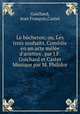 Le bucheron; ou, Les trois souhaits. Comedie en un acte melee d