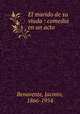 El marido de su viuda : comedia en un acto, Benavente, Jacinto, 1866-1954 
