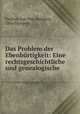 Das Problem der Ebenburtigkeit: Eine rechtsgeschichtliche und genealogische ., Freiherr von Otto Dungern, Otto Dungern 