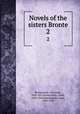 Novels of the sisters Bronte. 2, Bront{uml}e, Charlotte, 1816-1855,Bront{uml}e, Emily, 1818-1848,Bront{uml}e, Anne, 1820-1849 