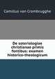 De soteriologiae christianae primis fontibus: examen historico-theologicum, Camillus van Crombrugghe 