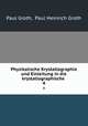 Physikalische Krystallographie und Einleitung in die krystallographische .. 4, Paul Groth, Paul Heinrich Groth 