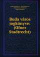 Buda varos jogkonyve: (Ofner Stadtrecht), Hungary 