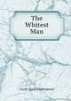 The Whitest Man, Carrie J[ane ] Makepeace 