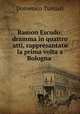 Ramon Escudo: dramma in quattro atti, rappresantato la prima volta a Bologna ., Domenico Tumiati 