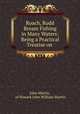 Roach, Rudd & Bream Fishing in Many Waters: Being a Practical Treatise on ., John Martin, of Newark John William Martin 