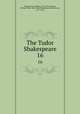 The Tudor Shakespeare. 16, Shakespeare, William, 1564-1616,Neilson, William Allan, 1869-1946,Thorndike, Ashley Horace, 1871-1933 