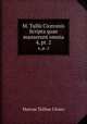 M. Tullii Ciceronis Scripta quae manserunt omnia. 4, pt. 2, Marcus Tullius Cicero 