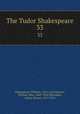 The Tudor Shakespeare. 33, Shakespeare, William, 1564-1616,Neilson, William Allan, 1869-1946,Thorndike, Ashley Horace, 1871-1933 
