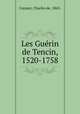 Les Guerin de Tencin, 1520-1758, Coynart, Charles de, 1863- 