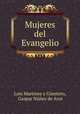 Mujeres del Evangelio., Luis Martinez y Guertero 