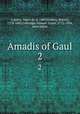 Amadis of Gaul. 2, Lobeira, Vasco de, d. 1403,Southey, Robert, 1774-1843,Coleridge, Samuel Taylor, 1772-1834, association 