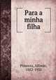 Para a minha filha, Pimenta, Alfredo, 1882-1950 