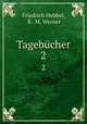 Tagebcher. 2, Friedrich Hebbel, R . M. Werner 
