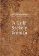 A Csiki Szekely kronika, Lajos Szadeczky Kardoss 