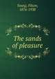 The sands of pleasure, Young, Filson, 1876-1938 