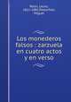 Los monederos falsos : zarzuela en cuatro actos y en verso, Rossi, Lauro, 1812-1885,Pastorfido, Miguel 