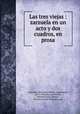 Las tres viejas : zarzuela en un acto y dos cuadros, en prosa, Jose Maria Carbonell 