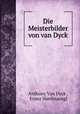 Die Meisterbilder von van Dyck, Anthony Van Dyck , Franz Hanfstaengl 