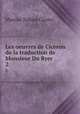 Les oeuvres de Ciceron de la traduction de Monsieur Du Ryer. 2, Marcus Tullius Cicero 