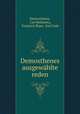 Demosthenes ausgewahlte reden, Demosthenes, Carl Rehdantz, Friedrich Blass, Karl Fuhr 