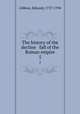 The history of the decline & fall of the Roman empire. 5, Gibbon, Edward, 1737-1794 