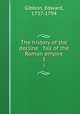 The history of the decline & fall of the Roman empire. 3, Gibbon, Edward, 1737-1794 