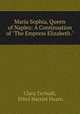 Maria Sophia, Queen of Naples: A Continuation of "The Empress Elizabeth.", Clara Tschudi, Ethel Harriet Hearn 