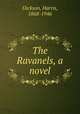 The Ravanels, a novel, Dickson, Harris, 1868-1946 