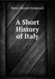 A Short History of Italy, Henry Dwight Sedgwick 