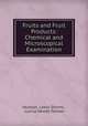 Fruits and Fruit Products: Chemical and Microscopical Examination, Munson. Lewis Storms , Lucius Moody Tolman 