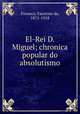 El-Rei D. Miguel; chronica popular do absolutismo, Fonseca, Faustino da, 1871-1918 