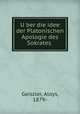 U?ber die idee der Platonischen Apologie des Sokrates, Geiszler, Aloys, 1879- 