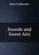 Sounds and Sweet Airs, John Todhunter 