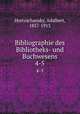 Bibliographie des Bibliotheks- und Buchwesens. 4-5, Hortzschansky, Adalbert, 1857-1913 