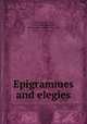 Epigrammes and elegies, Davies, John, Sir, 1569-1626,Marlowe, Christopher, 1564-1593,Ovid, 43 B.C.-17 or 18 A.D 