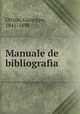 Manuale de bibliografia, Ottino, Giuseppe, 1841-1898 