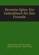Hermine Spies: Ein Gedenkbuch fur ihre Freunde, Minna Spies, Hermine Spies, Johannes Brahms , Klaus Groth 
